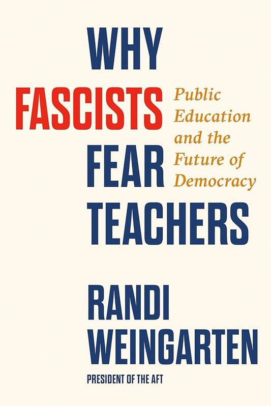 Why Fascists Fear Teachers: Public Education and the Future of Democracy cover image