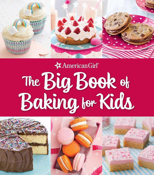 The Big Book of Baking for Kids: Favorite Recipes to Make and Share (American Girl) cover image