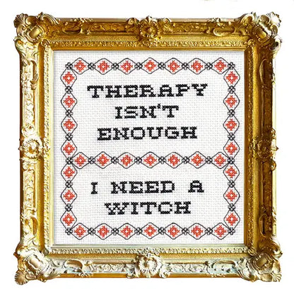 Therapy Isn't Enough - Deluxe Cross Stitch Kit