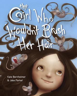 The Girl Who Wouldn't Brush Her Hair - Kate Bernheimer