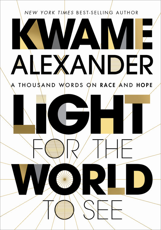 Light For The World To See: A Thousand Words on Race and Hope - Kwame Alexander