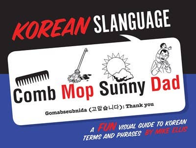 Korean Slanguage: A Fun Visual Guide to Korean Terms & Phras