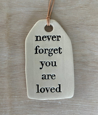 Ceramic Quote Tag: never forget