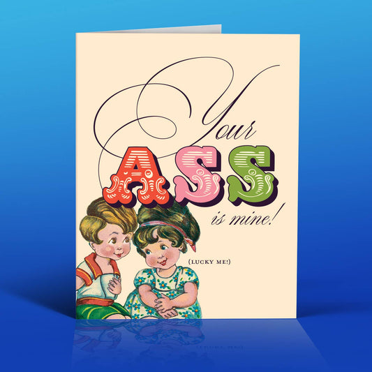 YOUR ASS IS MINE! love card