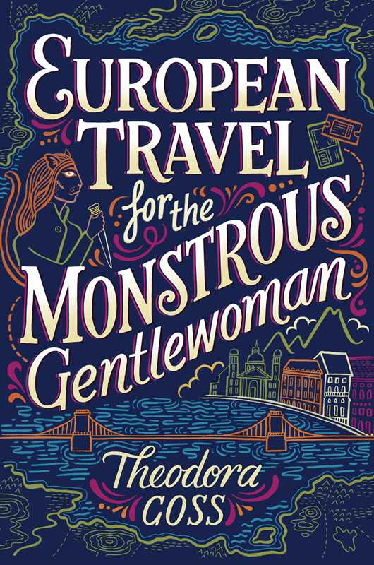 European Travel for the Monstrous Gentlewoman by Theodora Goss: Paperback; 736 pages / English