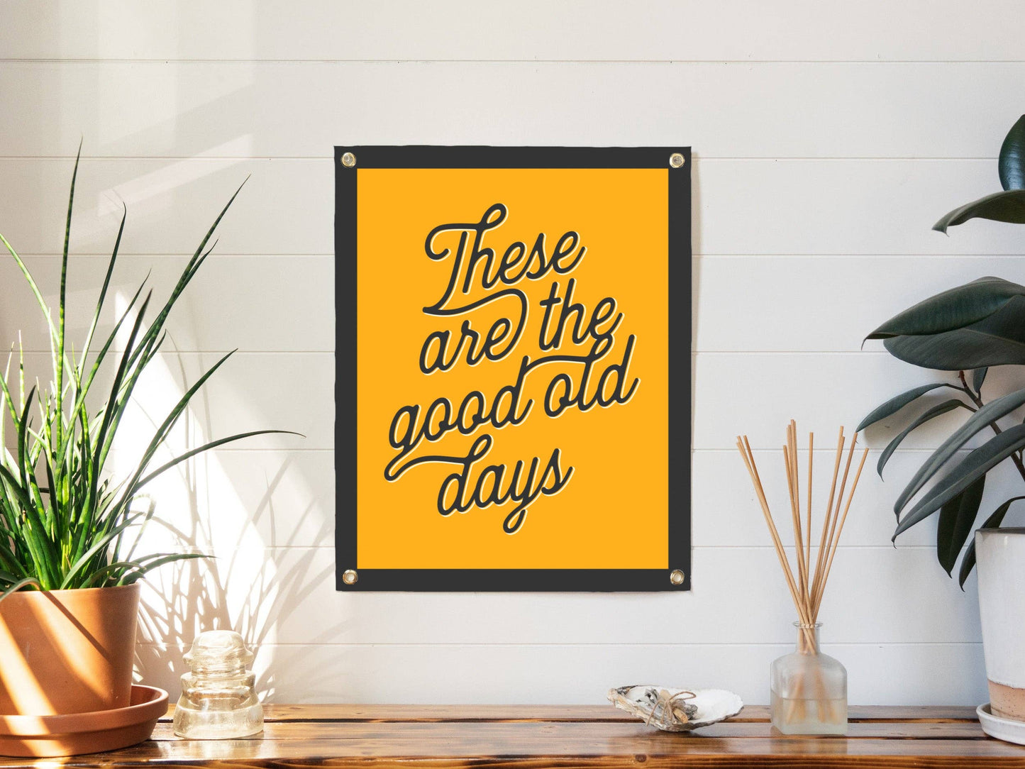 These Are The Good Old Days - Handprinted Felt Banner