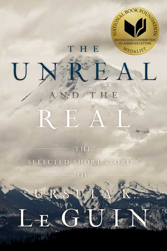Unreal and the Real by Ursula  K. Le Guin: Paperback; 752 pages / English
