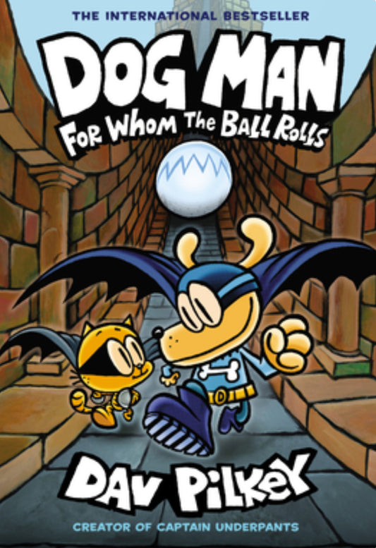 Dog Man: For Whom the Ball Rolls: A Graphic Novel (Dog Man #7) - Dav Pilkey