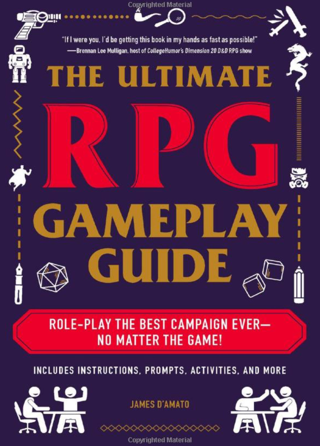 The Ultimate RPG Gameplay Guide: Role-Play the Best Campaign Ever―No Matter the Game! (Ultimate Role Playing Game Series) - James D’Amato