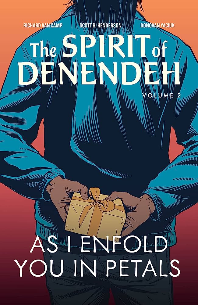 The Spirit of Denedeh (Book 2): As I Enfold You In Petals - Richard Van Camp