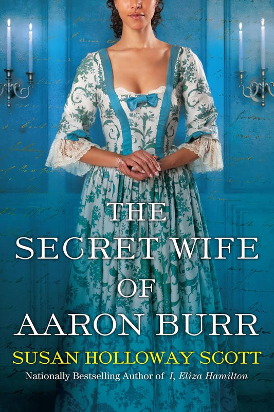 The Secret Wife Of Aaron Burr: A Riveting Untold Story of the American Revolution
