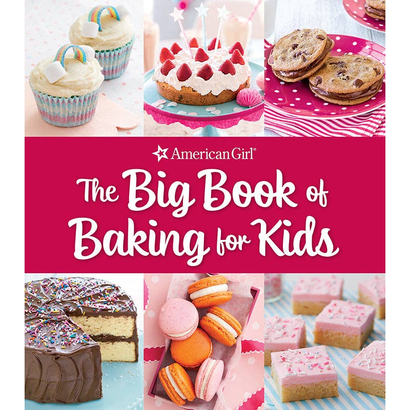 The Big Book of Baking for Kids: American Girl Collection
