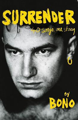 Surrender : Bono Autobiography: 40 Songs, One Story