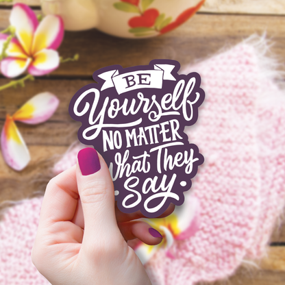 Be Yourself No Matter What Sticker, 3-inch