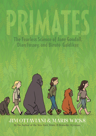 Primates: The Fearless Science of Jane Goodall, Dian Fossey, and Biruté Galdikas - Jim Ottaviani