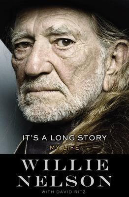 It's a Long Story: My Life - Willie Nelson w/David Ritz