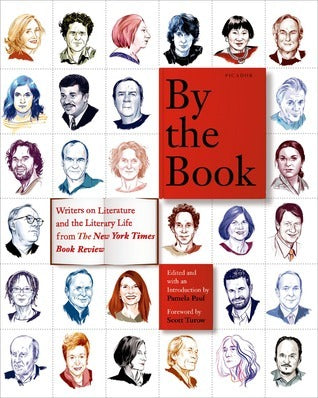 By the Book: Writers on Literature and the Literary Life from The New York Times Book Review- Pamela Paul