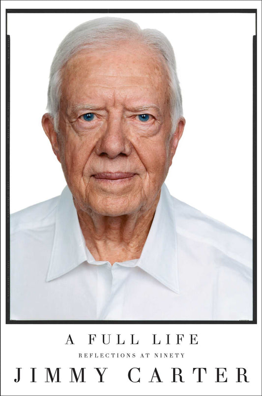 A Full Life: Reflections at Ninety - Jimmy Carter