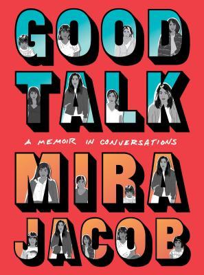 Good Talk: A Memoir in Conversations- Mira Jacob