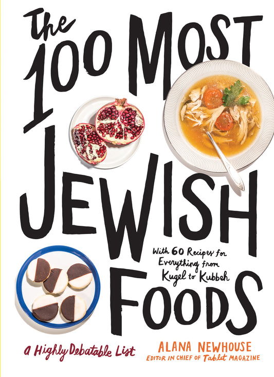 The 100 Most Jewish Foods: A Highly Debatable List - Alana Newhouse