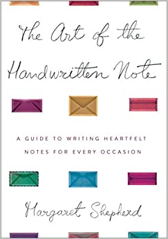 The Art of the Handwritten Note- Margaret Shepherd
