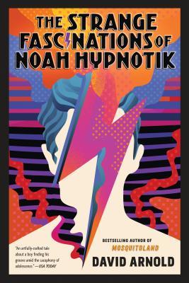 The Strange Fascinations of Noah Hypnotik - David Arnold