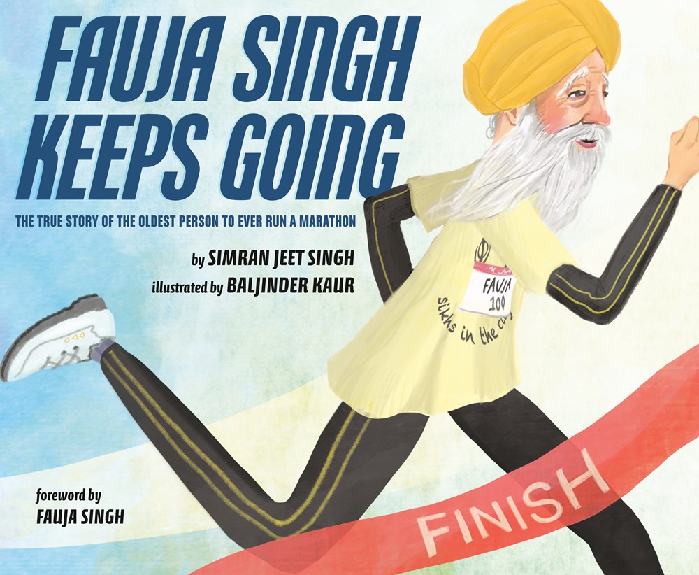 Fauja Singh Keeps Going: The True Story of the Oldest Person to Ever Run a Marathon - Simran Jeet Singh and Baljinder Kaur