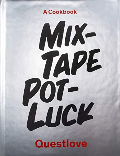 Mixtape Potluck Cookbook: A Dinner Party for Friends, Their Recipes, and the Songs They Inspire - Questlove and Martha Stewart