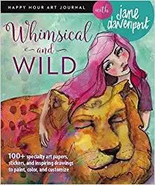 Whimsical and Wild (Happy Hour Art Journal) - Jane Davenport