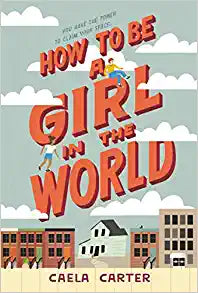 How to Be a Girl in the World - Paperback - Caela Carter