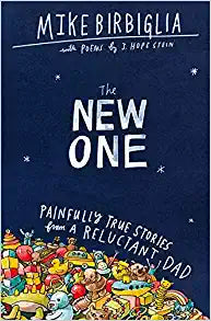 The New One: Painfully True Stories from a  Reluctant Dad - Michael Birbiglia