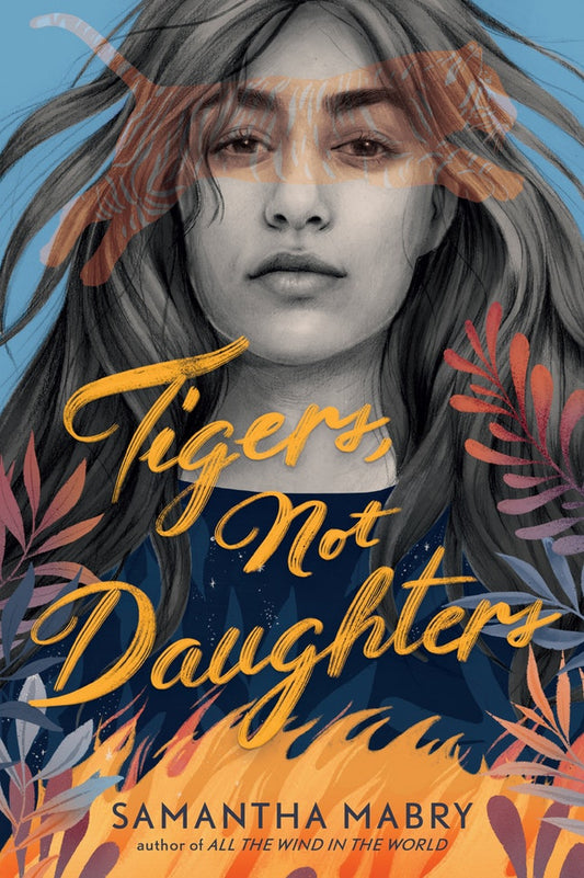Tigers, Not Daughters - Samantha Mabry