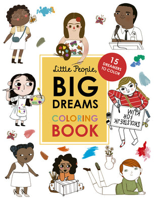 Little People, Big Dreams Coloring Book: 15 Dreamers to Color -