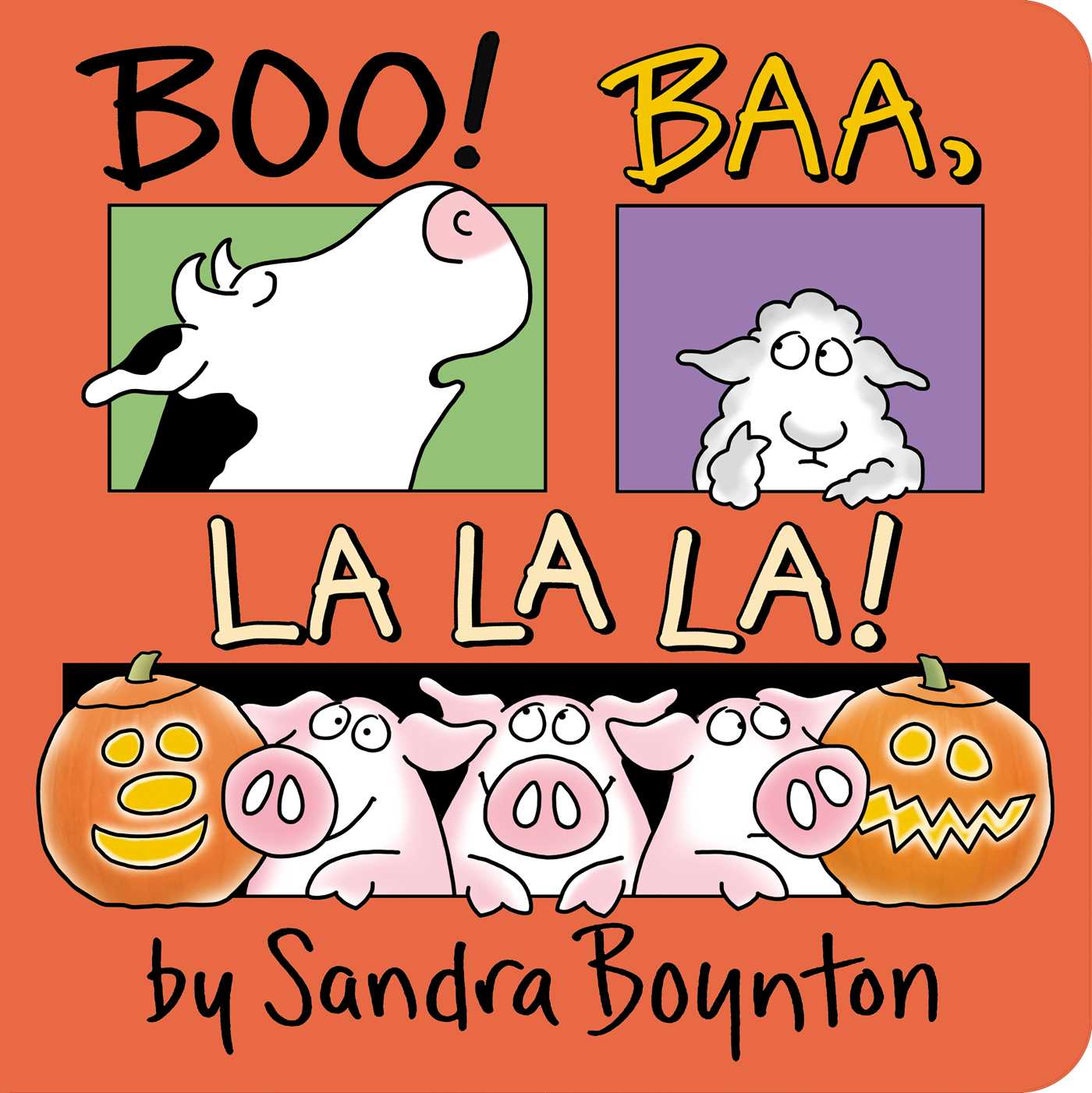 Boo! Baa, La La La!- Sandra Boynton