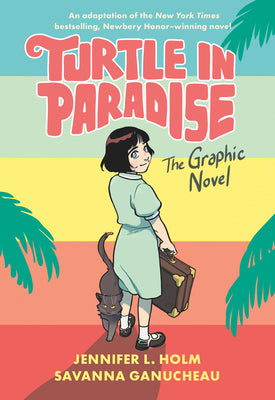 Turtle in Paradise: The Graphic Novel- Jennifer L. Holm and Savanna Ganucheau