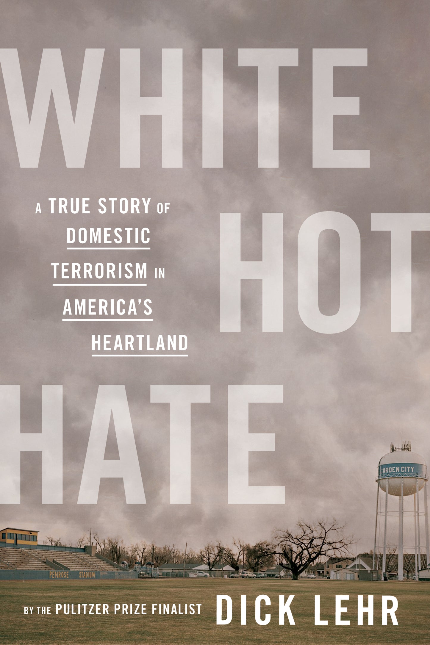 White Hot Hate: A True Story of Domestic Terrorism in America’s Heartland- Dick Lehr
