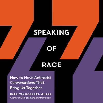 Speaking of Race: How to Have Antiracist Conversations That Bring Us Together (pocket sized) - Patricia Roberts-Miller