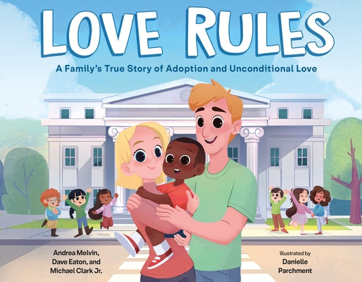 Love Rules: A Family's True Story of Adoption and Unconditional Love- Andrea Melvin