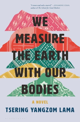 We Measure the Earth with Our Bodies- Tsering Yangzom Lama