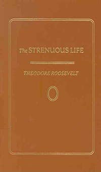 The Strenuous Life - Theodore Roosevelt – Shop7Stories