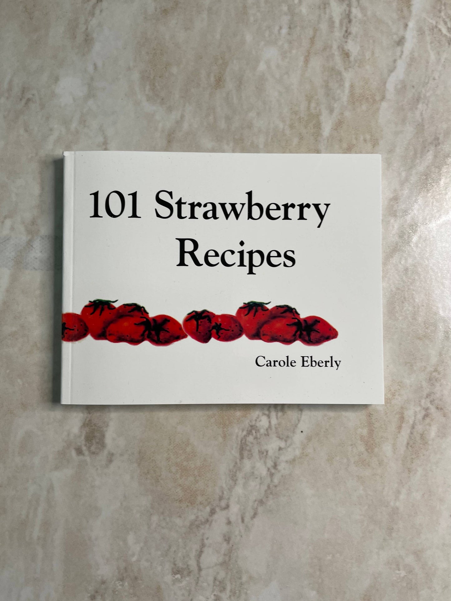 101 Strawberry Recipes Pocket-Size Cookbook by Carole Eberly