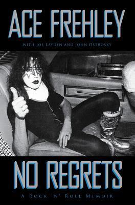 No Regrets: A Rock 'n' Roll Memoir - Ace Frehley, Joe Layden, and John Ostrosky