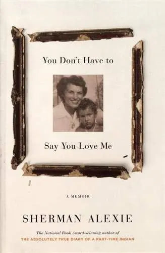 *SIGNED COPY* You Don't Have to Say You Love Me- Sherman Alexie
