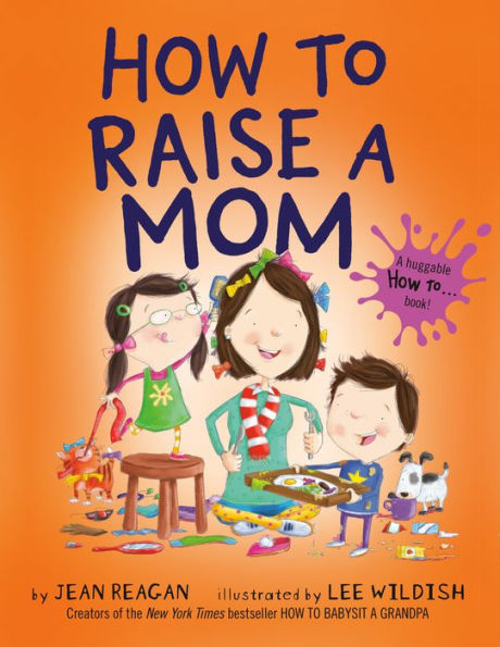 How to Raise a Mom (How To Series) - Jean Reagan