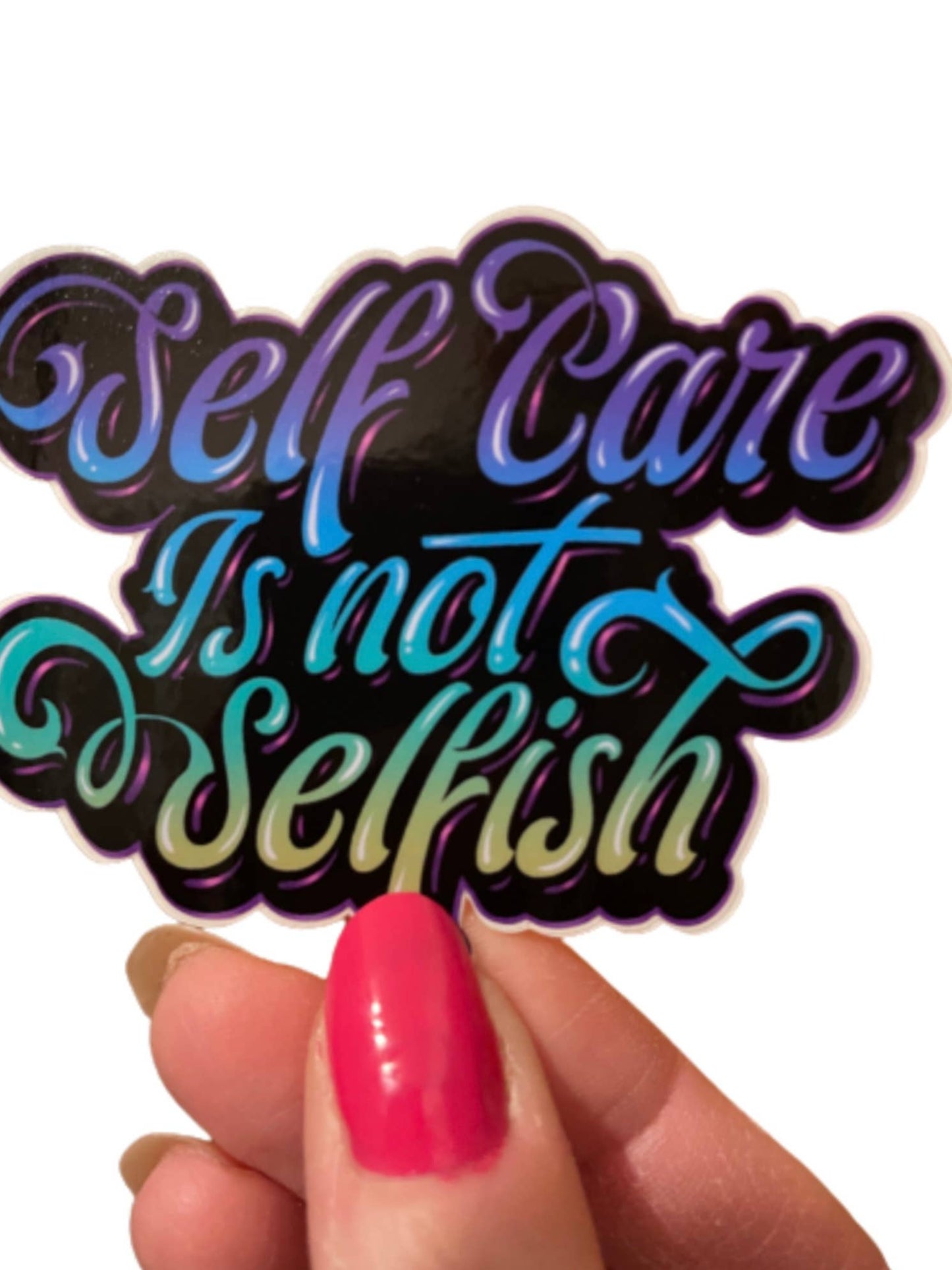 Self-Care is Not Selfish Vinyl Sticker, 3” x 2.36”: No Packaging