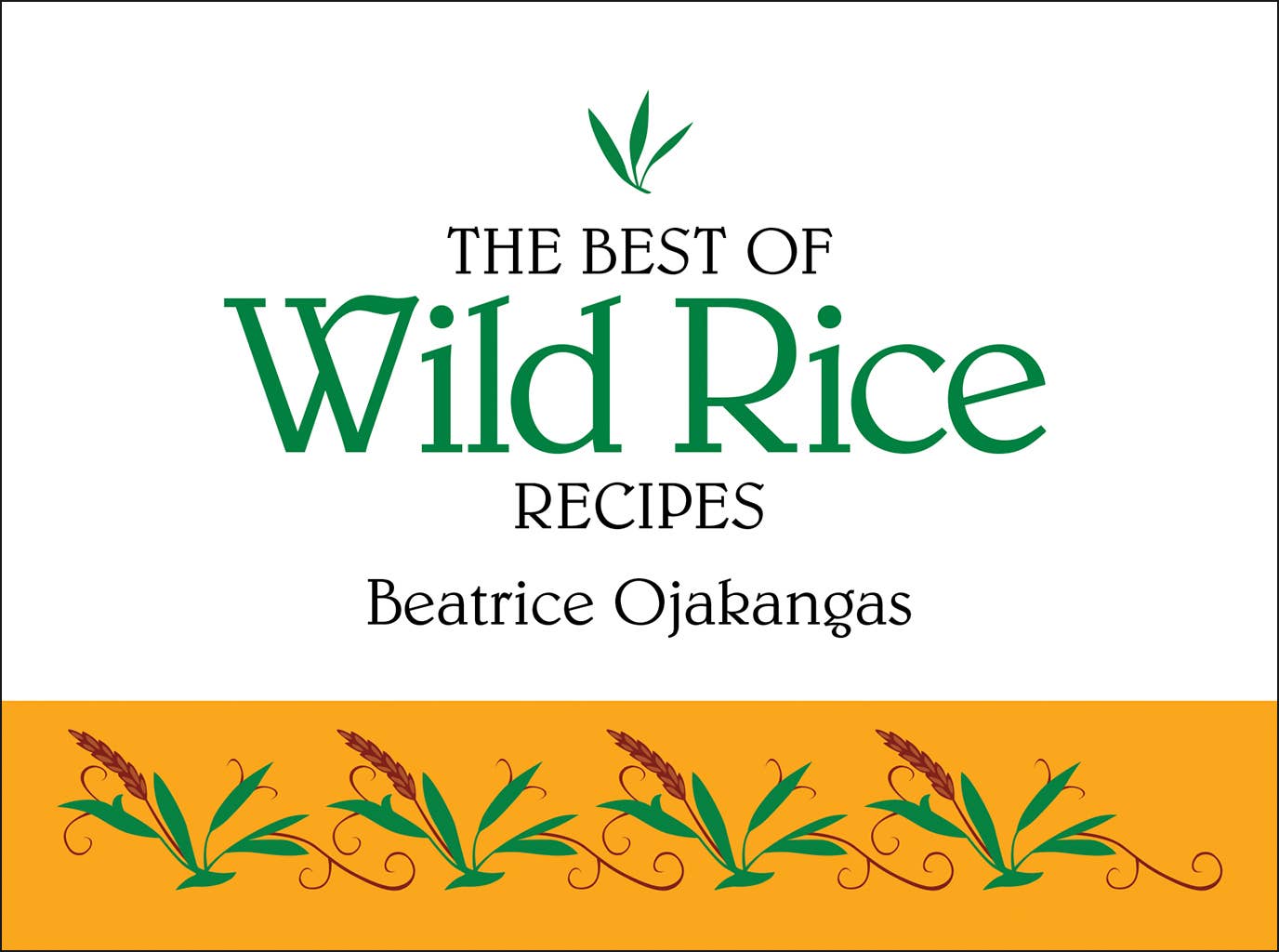 Best of Wild Rice Recipes - Beatrice Ojakangas