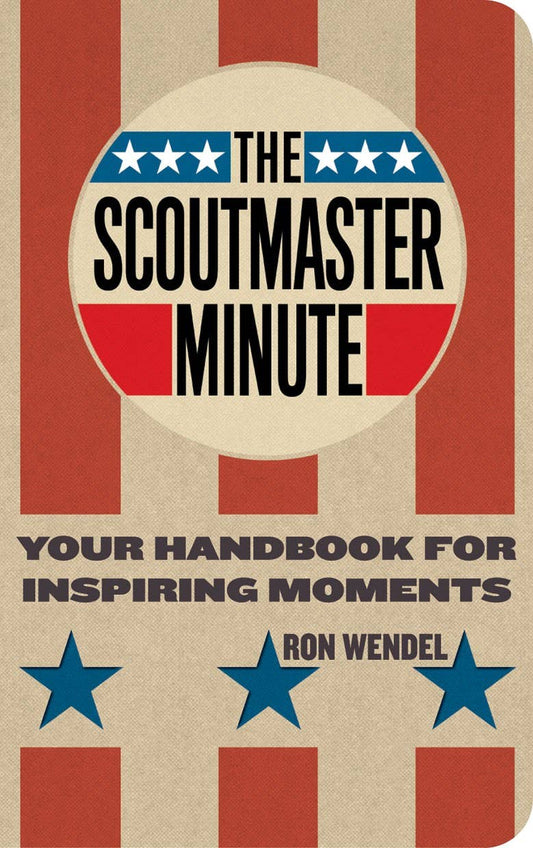 Scoutmaster Minute: Your Handbook for Inspiring Moments